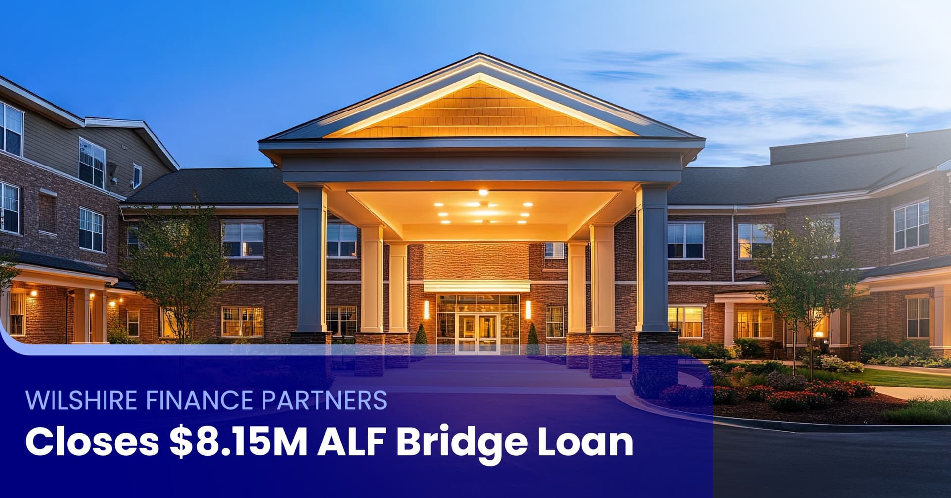 Wilshire Finance Partners Provides $8.15 Million Bridge Loan for California Assisted Living Facility Acquisition