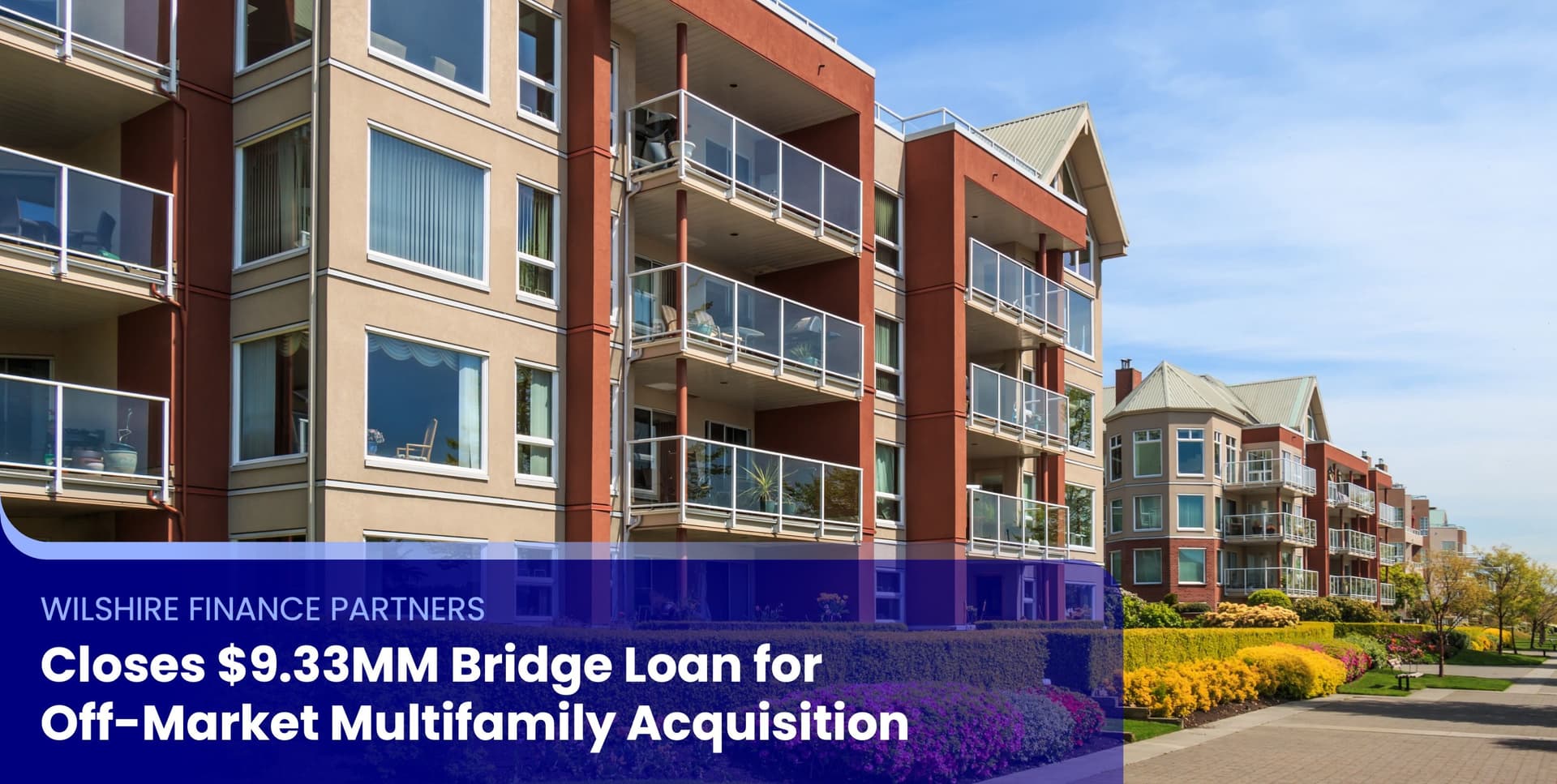 Wilshire Finance Partners Closes $9.33MM Multifamily Bridge Loan for Off-Market Texas Acquisition